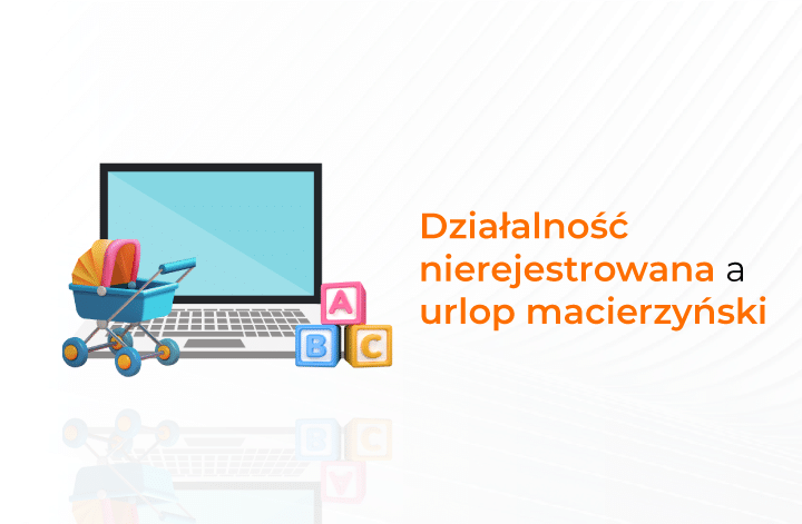 Działalność nierejestrowana, a urlop macierzyński