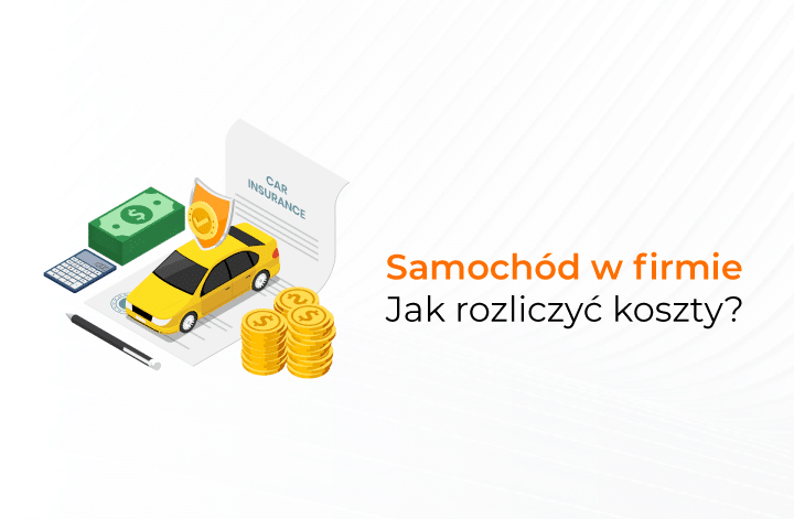 Samochód w firmie - jak rozliczyć