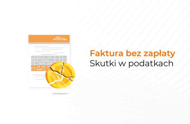 Faktura bez zapłaty - skutki w podatkach