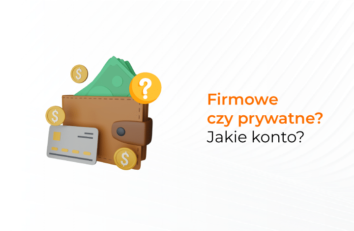 Firmowe czy prywatne? Jakie konto?